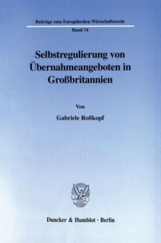 Kniha Selbstregulierung von Übernahmeangeboten in Großbritannien. Gabriele Roßkopf