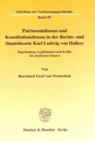 Könyv Patrimonialismus und Konstitutionalismus in der Rechts- und Staatstheorie Karl Ludwig von Hallers Burchard Graf von Westerholt