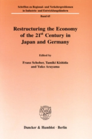 Książka Restructuring the Economy of the 21st Century in Japan and Germany. Franz Schober