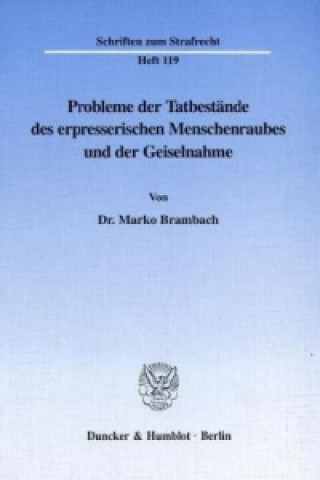 Kniha Probleme der Tatbestände des erpresserischen Menschenraubes und der Geiselnahme. Marko Brambach