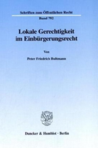 Livre Lokale Gerechtigkeit im Einbürgerungsrecht. Peter Friedrich Bultmann