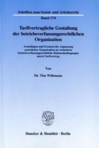 Книга Tarifvertragliche Gestaltung der betriebsverfassungsrechtlichen Organisation. Tim Wißmann