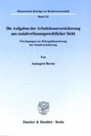 Buch Die Aufgaben der Arbeitslosenversicherung aus sozialverfassungsrechtlicher Sicht Annegret Berne