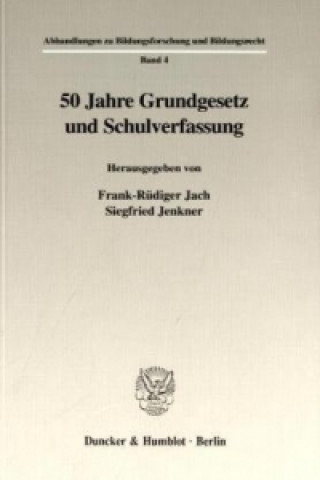Könyv 50 Jahre Grundgesetz und Schulverfassung. Frank-Rüdiger Jach