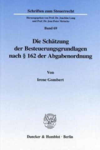 Kniha Die Schätzung der Besteuerungsgrundlagen nach 162 der Abgabenordnung. Irene Gombert