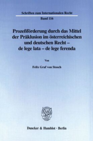 Kniha Prozeßförderung durch das Mittel der Präklusion im österreichischen und deutschen Recht - Felix Graf von Stosch