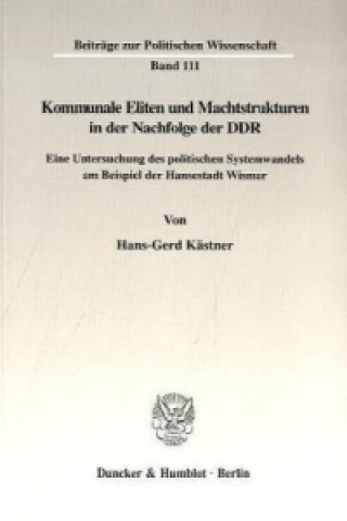 Książka Kommunale Eliten und Machtstrukturen in der Nachfolge der DDR. Hans-Gerd Kästner