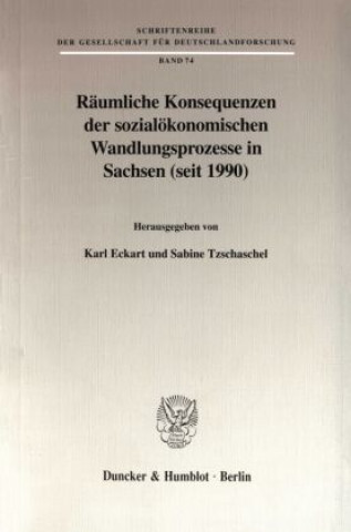 Carte Räumliche Konsequenzen der sozialökonomischen Wandlungsprozesse in Sachsen (seit 1990). Karl Eckart