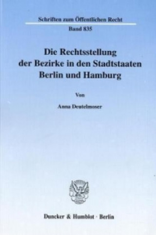 Könyv Die Rechtsstellung der Bezirke in den Stadtstaaten Berlin und Hamburg. Anna Deutelmoser