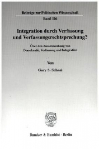 Könyv Integration durch Verfassung und Verfassungsrechtsprechung? Gary S. Schaal