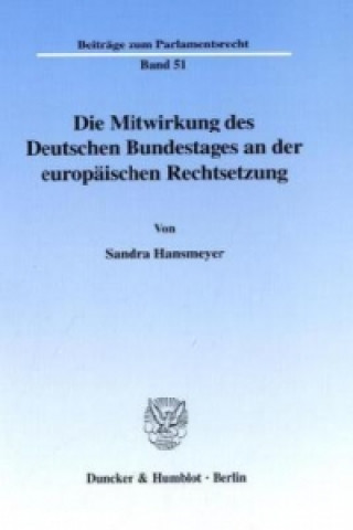 Kniha Die Mitwirkung des Deutschen Bundestages an der europäischen Rechtsetzung. Sandra Hansmeyer