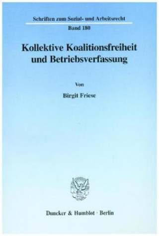 Kniha Kollektive Koalitionsfreiheit und Betriebsverfassung. Birgit Friese