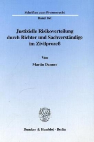 Buch Justizielle Risikoverteilung durch Richter und Sachverständige im Zivilprozeß. Martin Danner