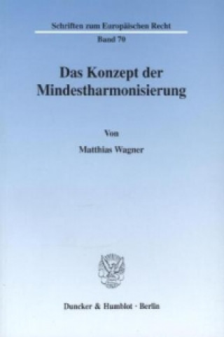 Knjiga Das Konzept der Mindestharmonisierung. Matthias Wagner