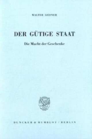 Carte Der gütige Staat. Walter Leisner