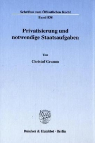 Kniha Privatisierung und notwendige Staatsaufgaben. Christof Gramm