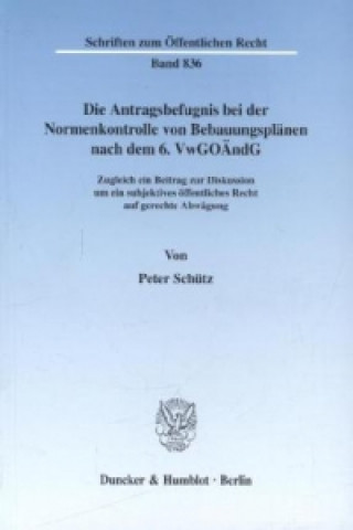 Buch Die Antragsbefugnis bei der Normenkontrolle von Bebauungsplänen nach dem 6. VwGoÄndG. Peter Schütz