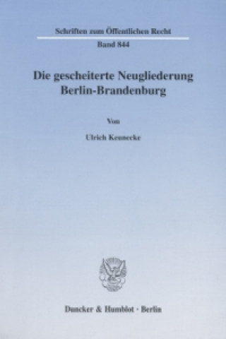 Buch Die gescheiterte Neugliederung Berlin-Brandenburg. Ulrich Keunecke