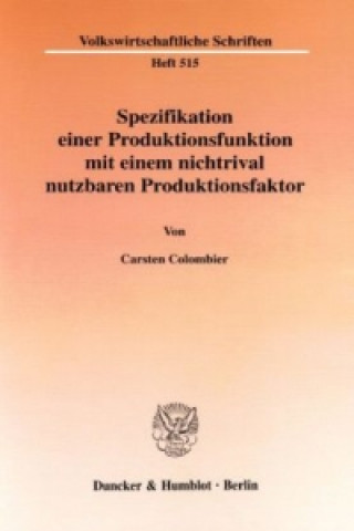 Kniha Spezifikation einer Produktionsfunktion mit einem nichtrival nutzbaren Produktionsfaktor. Carsten Colombier