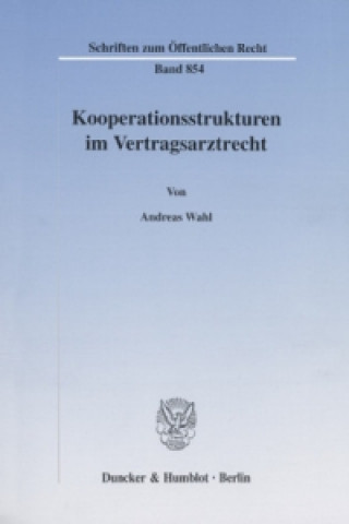 Könyv Kooperationsstrukturen im Vertragsarztrecht. Andreas Wahl