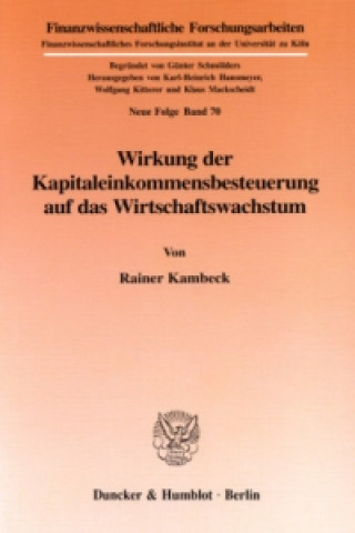 Könyv Wirkung der Kapitaleinkommensbesteuerung auf das Wirtschaftswachstum. Rainer Kambeck
