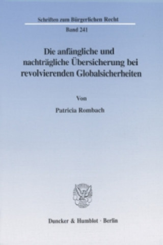 Carte Die anfängliche und nachträgliche Übersicherung bei revolvierenden Globalsicherheiten. Patricia Rombach