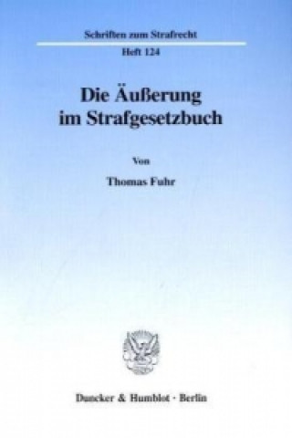 Książka Die Äußerung im Strafgesetzbuch. Thomas Fuhr