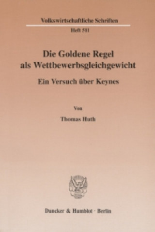 Könyv Die Goldene Regel als Wettbewerbsgleichgewicht. Thomas Huth