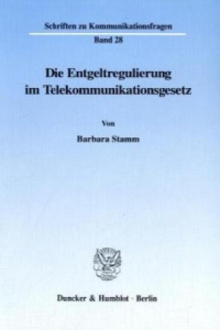 Buch Die Entgeltregulierung im Telekommunikationsgesetz. Barbara Stamm