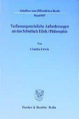 Carte Verfassungsrechtliche Anforderungen an das Schulfach Ethik/Philosophie. Claudia Erwin