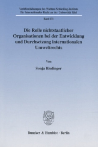 Książka Die Rolle nichtstaatlicher Organisationen bei der Entwicklung und Durchsetzung internationalen Umweltrechts. Sonja Riedinger