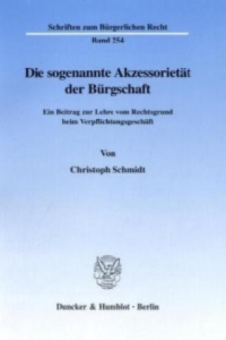 Kniha Die sogenannte Akzessorietät der Bürgschaft. Christoph Schmidt