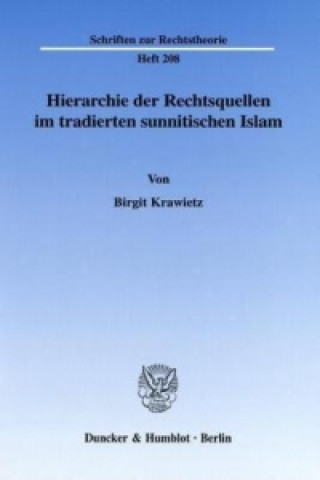 Kniha Hierarchie der Rechtsquellen im tradierten sunnitischen Islam Birgit Krawietz