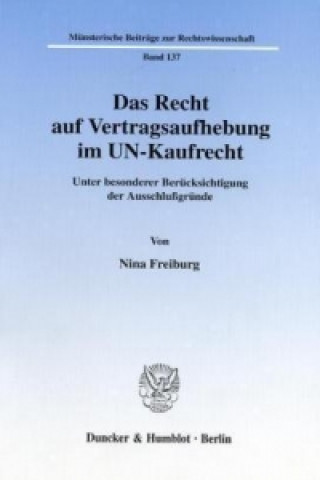 Книга Das Recht auf Vertragsaufhebung im UN-Kaufrecht. Nina Freiburg