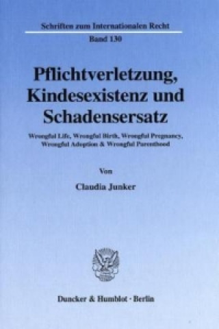 Knjiga Pflichtverletzung, Kindesexistenz und Schadensersatz. Claudia Junker