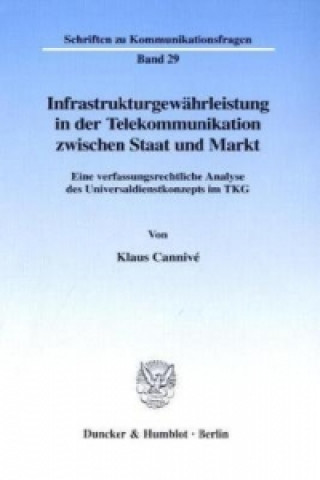 Livre Infrastrukturgewährleistung in der Telekommunikation zwischen Staat und Markt. Klaus Cannivé