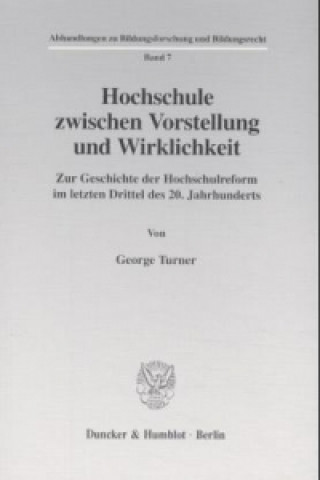 Kniha Hochschule zwischen Vorstellung und Wirklichkeit. George Turner