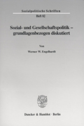 Kniha Sozial- und Gesellschaftspolitik - grundlagenbezogen diskutiert. Werner W. Engelhardt
