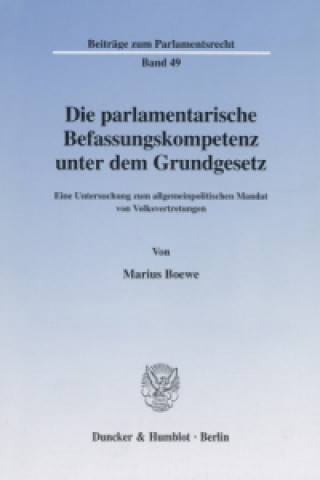 Kniha Die parlamentarische Befassungskompetenz unter dem Grundgesetz. Marius Boewe