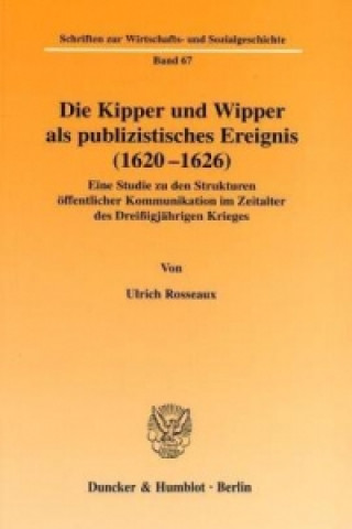 Carte Die Kipper und Wipper als publizistisches Ereignis (1620-1626). Ulrich Rosseaux
