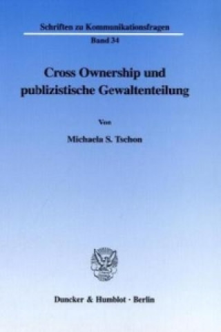 Könyv Cross Ownership und publizistische Gewaltenteilung. Michaela S. Tschon