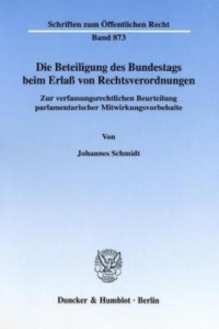 Carte Die Beteiligung des Bundestags beim Erlaß von Rechtsverordnungen. Johannes Schmidt