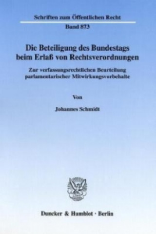 Książka Die Beteiligung des Bundestags beim Erlaß von Rechtsverordnungen. Johannes Schmidt