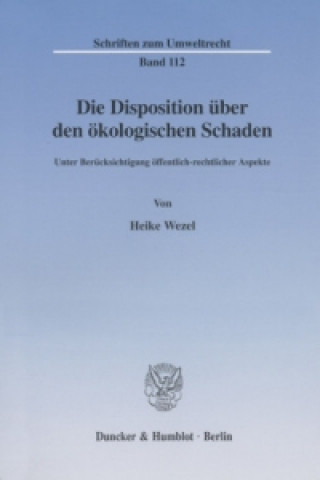 Kniha Die Disposition über den ökologischen Schaden. Heike Wezel