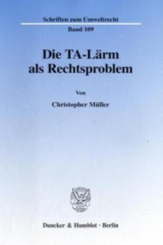 Книга Die TA-Lärm als Rechtsproblem. Christopher Müller