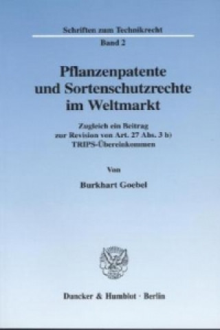 Carte Pflanzenpatente und Sortenschutzrechte im Weltmarkt. Burkhart Goebel