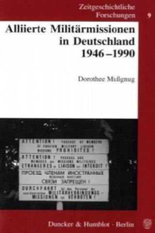 Könyv Alliierte Militärmissionen in Deutschland 1946-1990. Dorothee Mußgnug