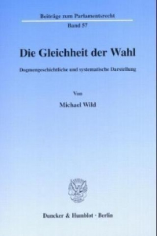 Könyv Die Gleichheit der Wahl. Michael Wild