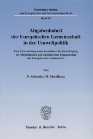 Kniha Abgabenhoheit der Europäischen Gemeinschaft in der Umweltpolitik. F. Sebastian M. Heselhaus
