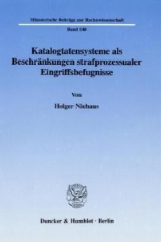 Book Katalogtatensysteme als Beschränkungen strafprozessualer Eingriffsbefugnisse. Holger Niehaus